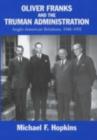 Image for Oliver Franks and the Truman administration: Anglo-American relations, 1948-1952