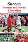 Image for Soccer, Women, Sexual Liberation: Kicking Off a New Era