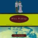 Image for White weddings: romancing heterosexuality in popular culture