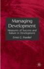 Image for Managing Development: Measures of Success and Failure in Development