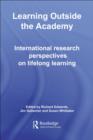 Image for Learning outside the academy: international research perspectives on lifelong learning
