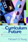 Image for The Curriculum of the Future: From the &#39;New Sociology of Education&#39; to a Critical Theory of Learning