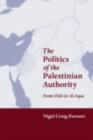 Image for The politics of the Palestinian Authority: From Oslo to al-Aqsa