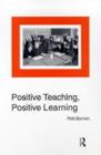 Image for Positive teaching, positive learning