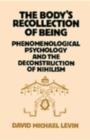 Image for The Body&#39;s Recollection of Being: Phenomenological Psychology and the Deconstruction of Nihilism