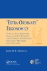 Image for &quot;Extra-ordinary ergonomics&quot;: how to accommodate small and big persons, the disabled and elderly, expectant mothers, and children