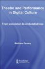 Image for Theatre and Performance in Digital Culture: From Simulation to Embeddedness