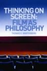 Image for Thinking on screen: film as philosophy