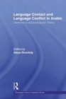 Image for Language contact and language conflict in Arabic: variations on a sociolinguistic theme