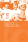 Image for Politics and the Press in Indonesia: Understanding an Evolving Political Culture