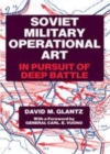 Image for Soviet military operational art: in pursuit of deep battle