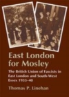 Image for East London for Mosley: the British Union of Fascists in east London and south-west Essex, 1933-40.