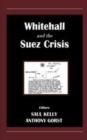 Image for Whitehall and the Suez crisis