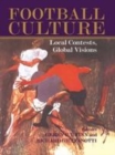 Image for Football culture: local conflicts, global vision
