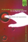 Image for Flexible learning in a digital world: experiences and expectations