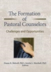 Image for The formation of pastoral counselors: challenges and opportunities