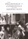 Image for The pilgrimage to Compostela in the Middle Ages: a book of essays