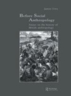 Image for Before Social Anthropology: Essays on the History of British Anthropology