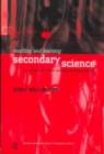 Image for Teaching and learning secondary science: contemporary issues and practical approaches.