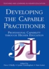 Image for Developing the capable practitioner: professional capability through higher education