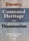 Image for Slavery, contested heritage and thanatourism