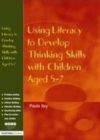 Image for Using literacy to develop thinking skills with children aged 5-7