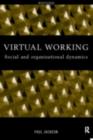 Image for Virtual Working: Social and Organisational Dynamics