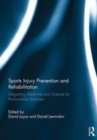 Image for Sports injury prevention and rehabilitation: integrating medicine and science for performance solutions