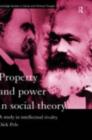 Image for Property and Power in Social Theory: A Study in Intellectual Rivalry : 14
