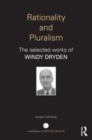 Image for Rationality and pluralism: the selected works of Windy Dryden