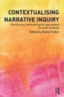 Image for Contextualising narrative inquiry: developing methodological approaches for local contexts