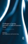 Image for Challenges to teacher education in difficult economic times: international perspectives