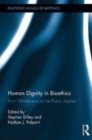 Image for Human dignity in bioethics: from worldviews to the public square