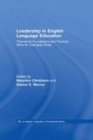 Image for Leadership in English language education: theoretical foundations and practical skills for changing times