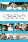 Image for International aid and the making of a better world: reflexive practice