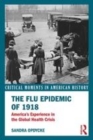 Image for The flu epidemic of 1918: America&#39;s experience in the global health crisis