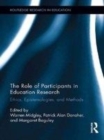 Image for The role of participants in education research: ethics, epistemologies, and methods