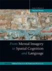 Image for From mental imagery to spatial cognition and language: essays in honour of Michel Denis
