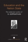 Image for Education and the nation state: the selected works of S. Gopinathan