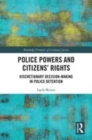 Image for Police powers and citizens&#39; rights  : discretionary decision-making in police detention