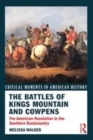 Image for The battles of kings mountain and cowpens: the American Revolution in the Southern backcountry