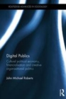 Image for Digital publics: cultural political economy, financialization and creative organizational politics