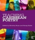 Image for Teaching Caribbean Poetry : An Essential Resource Book for Teachers