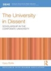 Image for The university in dissent: scholarship in the corporate university
