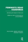 Image for Feminists read Habermas: gendering the subject of discourse