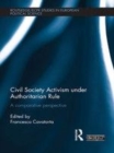 Image for Civil society activism under authoritarian rule: a comparative perspective