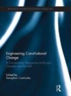 Image for Engineering constitutional change: a comparative perspective on Europe, Canada, and the USA : v. 2