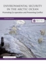 Image for Environmental security in the Arctic Ocean: promoting co-operation and preventing conflict