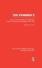 Image for The feminists: women&#39;s emancipation movements in Europe, America and Australasia 1840-1920 : v. 16