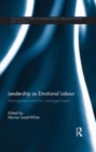 Image for Leadership as emotional labour: management and the &#39;managed heart&#39;